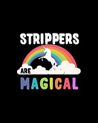Strippers Are Magical Digital Art by Flippin Sweet Gear