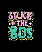 Stuck in the 80s Eighties Digital Art by Flippin Sweet Gear
