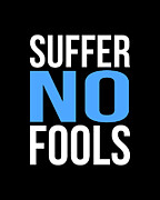 Suffer No Fools Digital Art by Flippin Sweet Gear