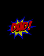 Superhero Dad Digital Art by Flippin Sweet Gear