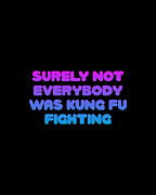 Surely Not Everybody Was Kung Fu Fighting Funny Digital Art by Flippin Sweet Gear