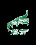 T-Rex Hates Push-Ups Digital Art by Flippin Sweet Gear