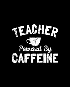 Teacher Powered By Caffeine Funny Coffee Digital Art by Flippin Sweet Gear