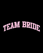 Team Bride Bridal Party Digital Art by Flippin Sweet Gear