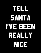Tell Santa Ive Been Really Nice Digital Art by Flippin Sweet Gear