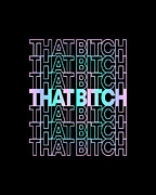 That Bitch Retro Digital Art by Flippin Sweet Gear