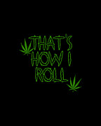 Thats How I Roll Weed Digital Art by Flippin Sweet Gear