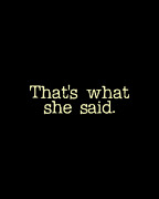 Thats What She Said Digital Art by Flippin Sweet Gear