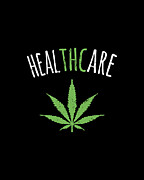 THC is Healthcare Cannabis Digital Art by Flippin Sweet Gear