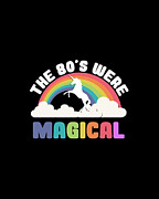 The 80s Were Magical Digital Art by Flippin Sweet Gear