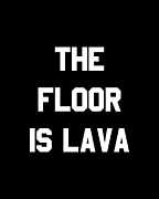 The Floor is Lava Digital Art by Flippin Sweet Gear
