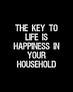 The Key to Life is Happiness in Your Household Digital Art by Flippin Sweet Gear