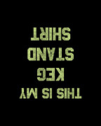 This Is My Keg Stand Shirt Retro Digital Art by Flippin Sweet Gear