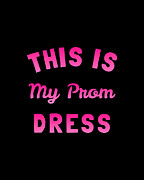 This Is My Prom Dress Digital Art by Flippin Sweet Gear