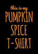 This Is My Pumpkin Spice Digital Art by Flippin Sweet Gear