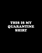 This is My Quarantine Shirt Digital Art by Flippin Sweet Gear