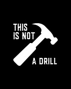This Is Not A Drill Funny Fathers Day Digital Art by Flippin Sweet Gear