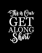 This is Our Get Along Shirt Digital Art by Flippin Sweet Gear