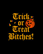 Trick Or Treat Bitches Digital Art by Flippin Sweet Gear