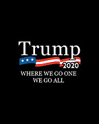 Trump 2020 Where We Go One We Go All WWG1WGA Digital Art by Flippin Sweet Gear