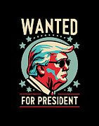 Trump Wanted For President 2024 Digital Art by Flippin Sweet Gear