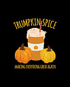 Trumpkin Spice Trump Thanksgiving Making Everything Great Again Digital Art by Flippin Sweet Gear