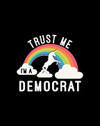 Trust Me Im A Democrat Digital Art by Flippin Sweet Gear