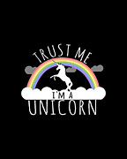 Trust Me Im A Unicorn Digital Art by Flippin Sweet Gear