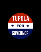Tupola For Governor Digital Art by Flippin Sweet Gear