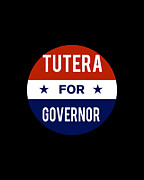 Tutera For Governor Digital Art by Flippin Sweet Gear