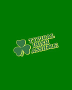 Typical Irish Asshole St Patricks Day Digital Art by Flippin Sweet Gear