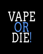 Vape Or Die Digital Art by Flippin Sweet Gear