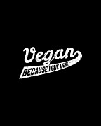 Vegan Because I Give A Shit Digital Art by Flippin Sweet Gear