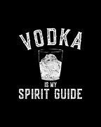 Vodka Is My Spirit Guide Funny Drinking Digital Art by Flippin Sweet Gear