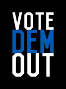 Vote Dem Out Digital Art by Flippin Sweet Gear