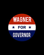 Wagner For Governor Digital Art by Flippin Sweet Gear