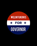 Welintukonis For Governor Digital Art by Flippin Sweet Gear