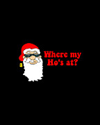 Where My Hos At Christmas Digital Art by Flippin Sweet Gear