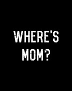 Wheres Mom Digital Art by Flippin Sweet Gear