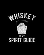Whiskey Is My Spirit Guide Digital Art by Flippin Sweet Gear