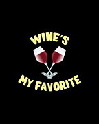 Wines My Favorite Funny Digital Art by Flippin Sweet Gear