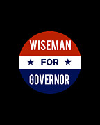 Wiseman For Governor Digital Art by Flippin Sweet Gear