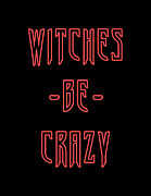Witches Be Crazy Digital Art by Flippin Sweet Gear