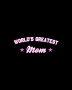 Worlds Greatest Mom Digital Art by Flippin Sweet Gear