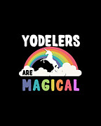 Yodelers Are Magical Digital Art by Flippin Sweet Gear