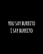 You Say Burrito Digital Art by Flippin Sweet Gear