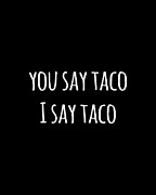 You Say Taco I Say Taco Digital Art by Flippin Sweet Gear