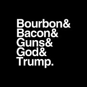 Bourbon Bacon God Guns And Trump