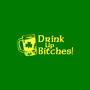 Drink Up Bitches by Flippin Sweet Gear