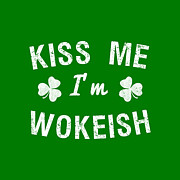 Kiss Me Im Wokeish by Flippin Sweet Gear
